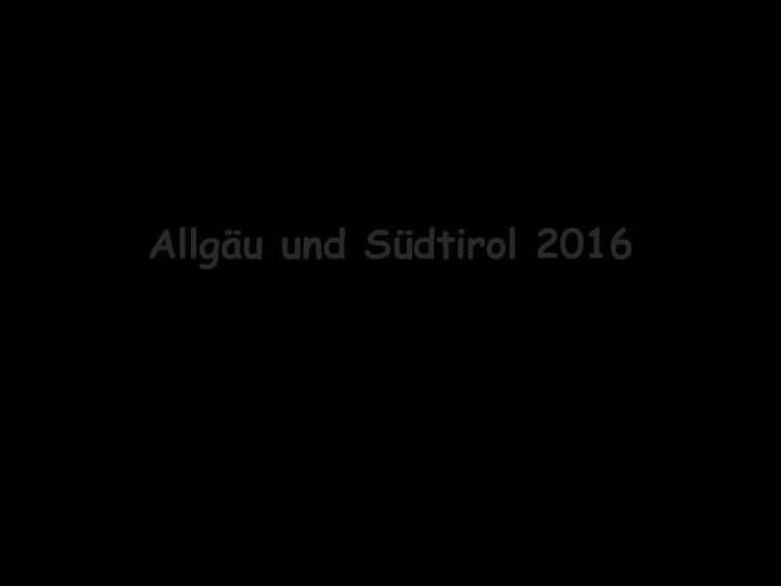 Allgäu und Südtirol 2016